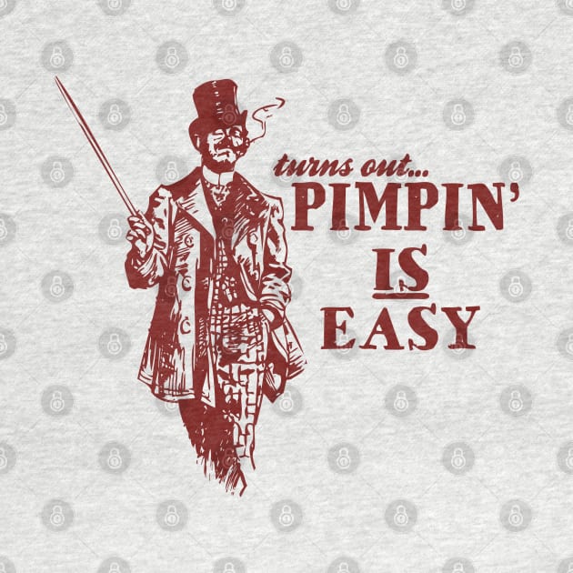 Pimping Is Easy by Clutch Tees